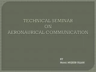 TECHNICAL SEMINAR ON AERONAURICAL COMMUNICATION