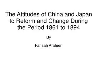 The Attitudes of China and Japan to Reform and Change During the Period 1861 to 1894