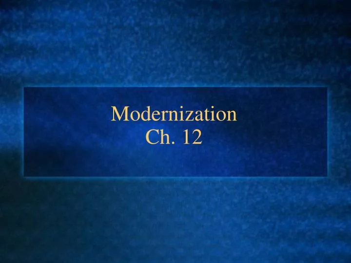 modernization ch 12
