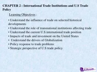 CHAPTER 2 : International Trade Institutions and U.S Trade 	 Policy