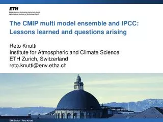 The CMIP multi model ensemble and IPCC: Lessons learned and questions arising