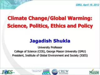 Climate Change/Global Warming: Science, Politics, Ethics and Policy