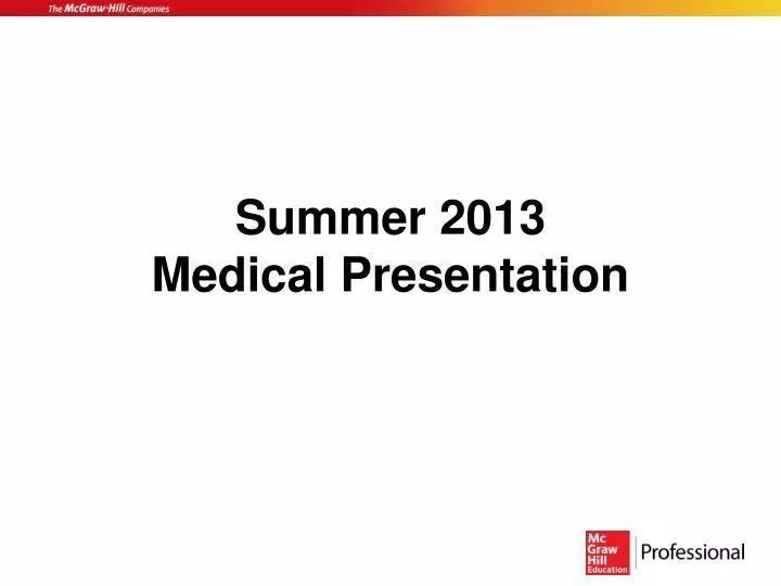 summer 2013 medical presentation