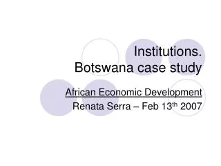 Institutions. Botswana case study