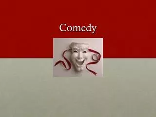 Comedy