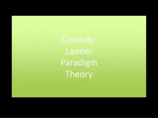 Comedy: Ladder Paradigm Theory