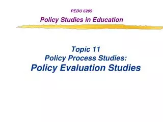 Topic 11 Policy Process Studies: Policy Evaluation Studies
