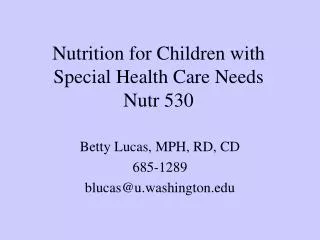 Nutrition for Children with Special Health Care Needs Nutr 530