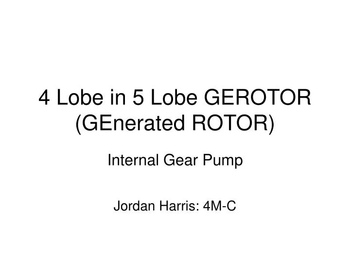 4 lobe in 5 lobe gerotor generated rotor
