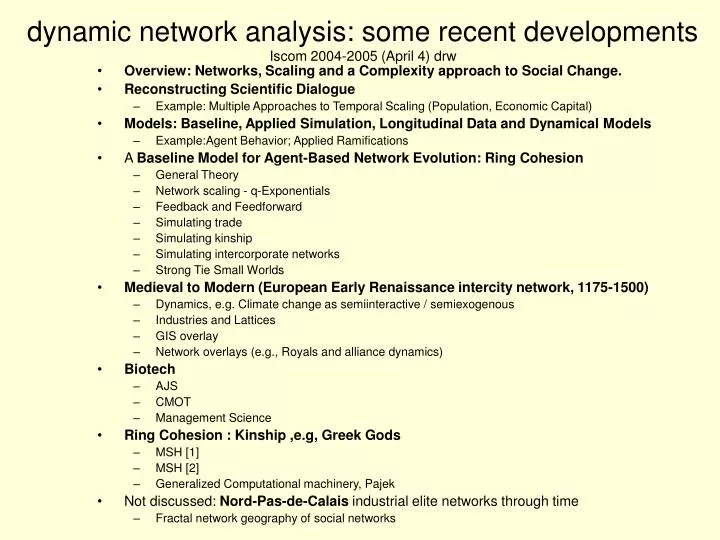 dynamic network analysis some recent developments iscom 2004 2005 april 4 drw