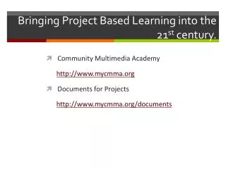 Bringing Project Based Learning into the 21 st century.