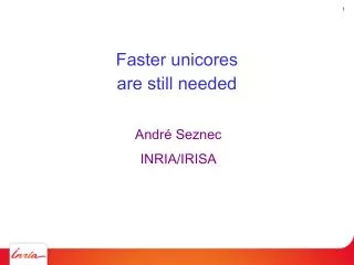 Faster unicores are still needed