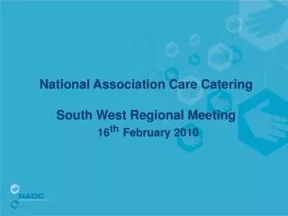 National Association Care Catering South West Regional Meeting 16 th February 2010