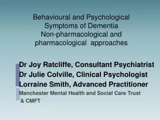 Dr Joy Ratcliffe, Consultant Psychiatrist Dr Julie Colville, Clinical Psychologist