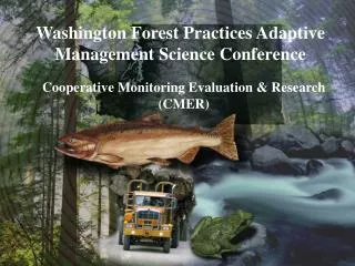 Washington Forest Practices Adaptive Management Science Conference