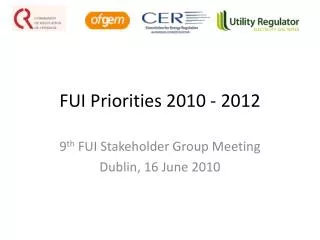 FUI Priorities 2010 - 2012