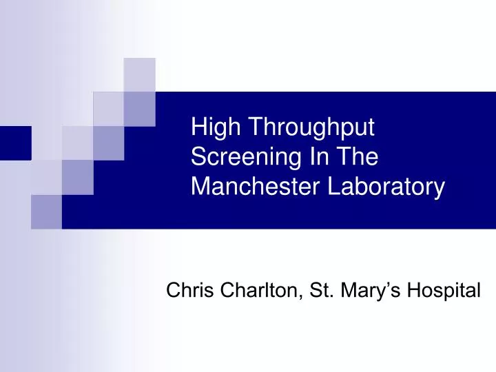 high throughput screening in the manchester laboratory