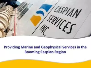 Providing Marine and Geophysical Services in the Booming Caspian Region