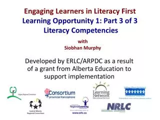 Engaging Learners in Literacy First Learning Opportunity 1: Part 3 of 3 Literacy Competencies