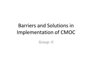 Barriers and Solutions in Implementation of CMOC