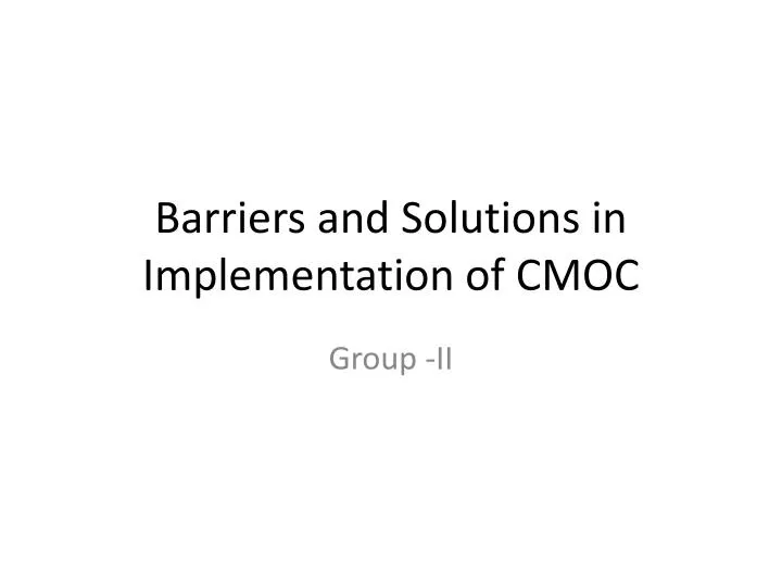 barriers and solutions in implementation of cmoc