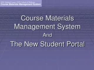 Course Materials Management System And The New Student Portal