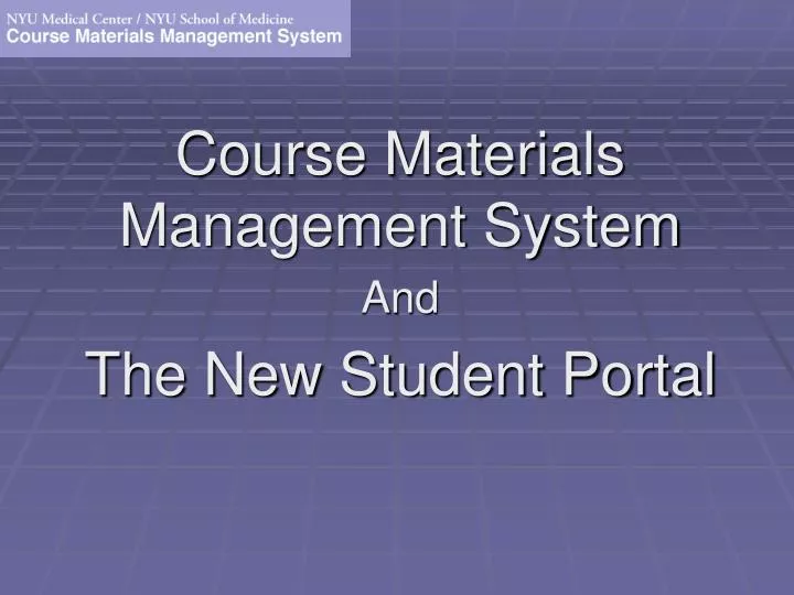 course materials management system and the new student portal