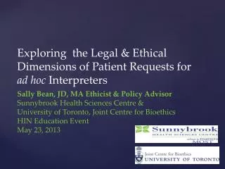 Sally Bean, JD, MA Ethicist &amp; Policy Advisor Sunnybrook Health Sciences Centre &amp;