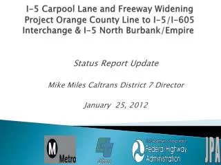 Status Report Update Mike Miles Caltrans District 7 Director January 25, 2012