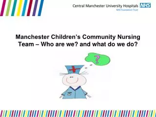 Manchester Children’s Community Nursing Team – Who are we? and what do we do?