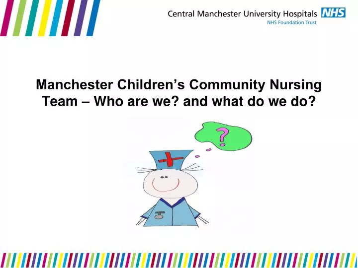 manchester children s community nursing team who are we and what do we do