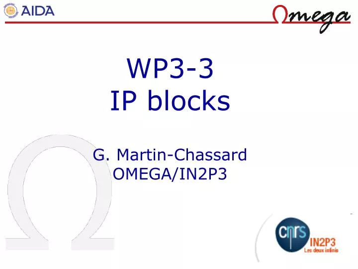 wp3 3 ip blocks g martin chassard omega in2p3