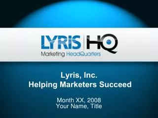 Lyris, Inc. Helping Marketers Succeed