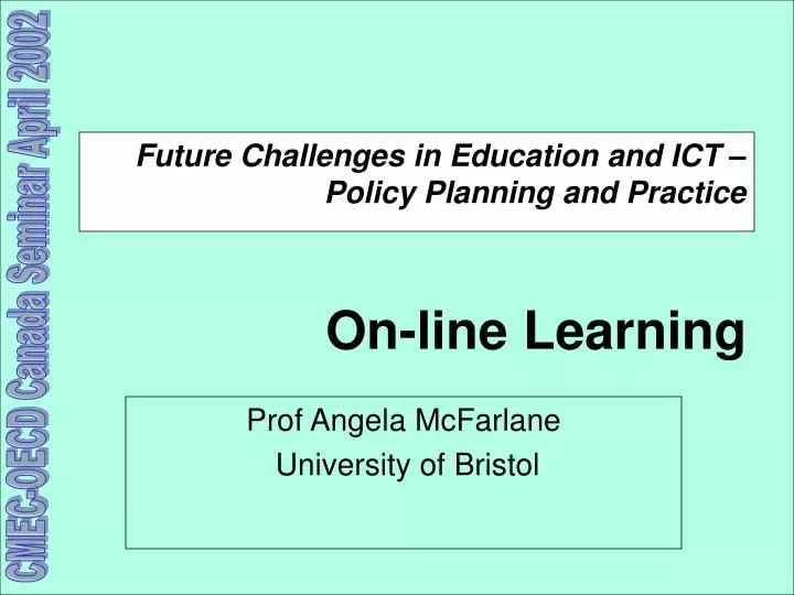 future challenges in education and ict policy planning and practice on line learning
