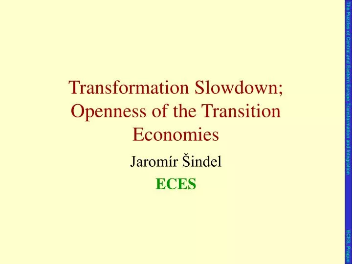 transformation slowdown openness of the transition economies