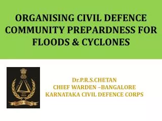 ORGANISING CIVIL DEFENCE COMMUNITY PREPARDNESS FOR FLOODS &amp; CYCLONES