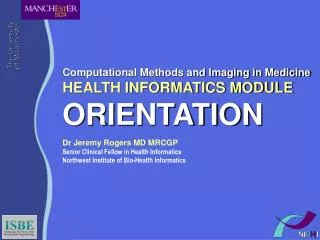 Computational Methods and Imaging in Medicine HEALTH INFORMATICS MODULE ORIENTATION