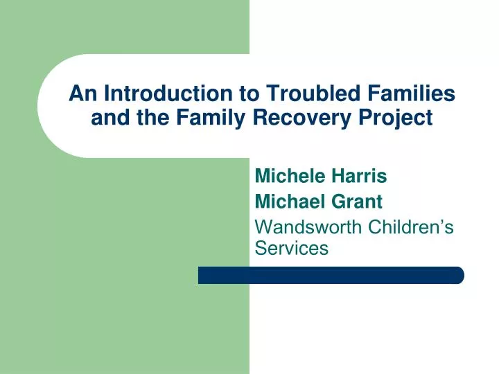 an introduction to troubled families and the family recovery project