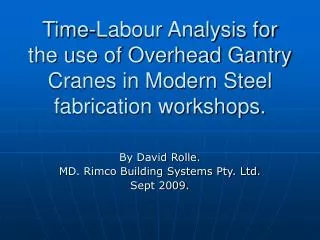 Time-Labour Analysis for the use of Overhead Gantry Cranes in Modern Steel fabrication workshops.
