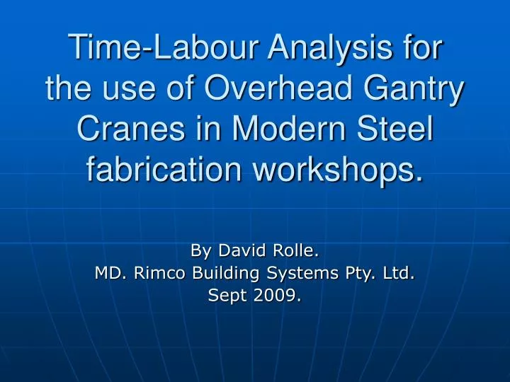 time labour analysis for the use of overhead gantry cranes in modern steel fabrication workshops