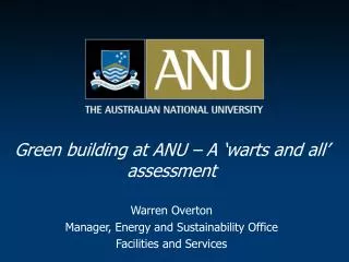 Green building at ANU – A ‘warts and all’ assessment Warren Overton