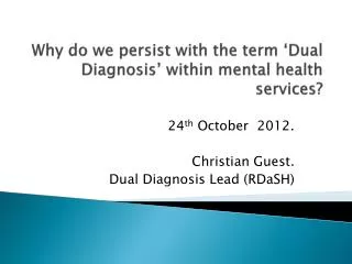 Why do we persist with the term ‘Dual Diagnosis’ within mental health services?