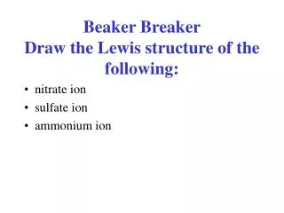 Beaker Breaker Draw the Lewis structure of the following: