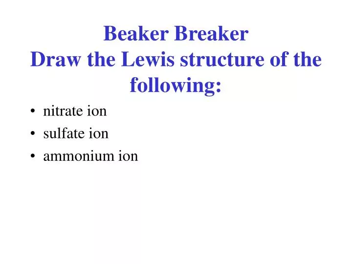 beaker breaker draw the lewis structure of the following