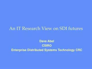 An IT Research View on SDI futures