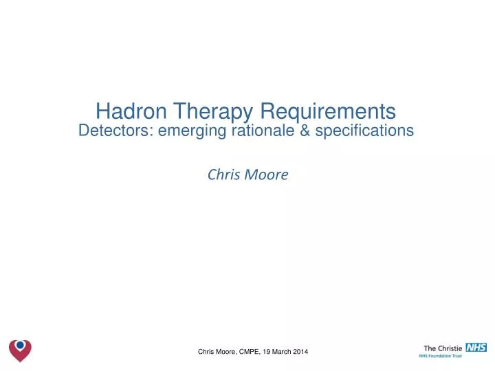 hadron therapy requirements detectors emerging rationale specifications chris moore