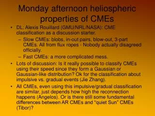 Monday afternoon heliospheric properties of CMEs
