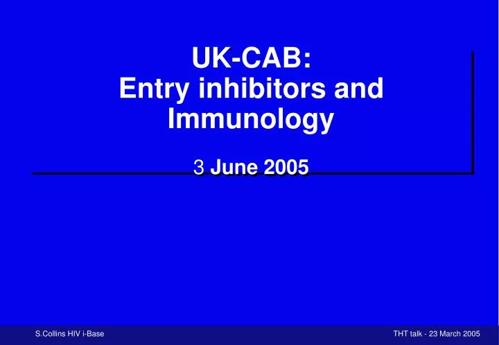 uk cab entry inhibitors and immunology 3 june 2005