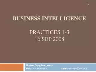 Business Intelligence Practices 1-3 16 Sep 2008