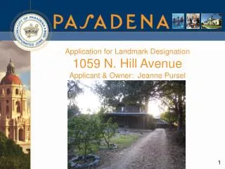 Application for Landmark Designation 1059 N. Hill Avenue Applicant &amp; Owner: Jeanne Pursel